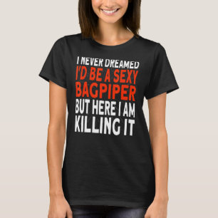 Camiseta Bagpipe nunca soñé que sería un Bagpiper