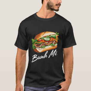 Camiseta Bahn Mi For Bahn Mi Lover Sandwich Lover Vietname
