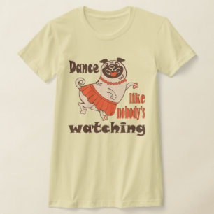 Camiseta Baila como nadie ve a la chica Pug Dog