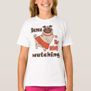 Camiseta Baila como nadie ve a la chica Pug Dog