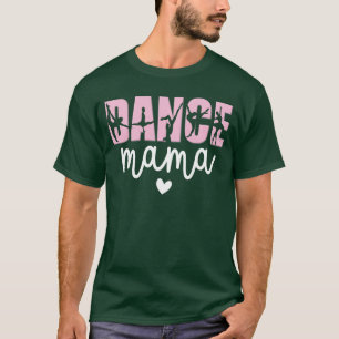 Camiseta Baila Mamá Baila Madre De Un Bailarín Mamá Bailari
