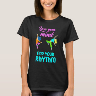 Camiseta Baila Pierde Tu Mente Encuentra Ritmo Pasión Alma 