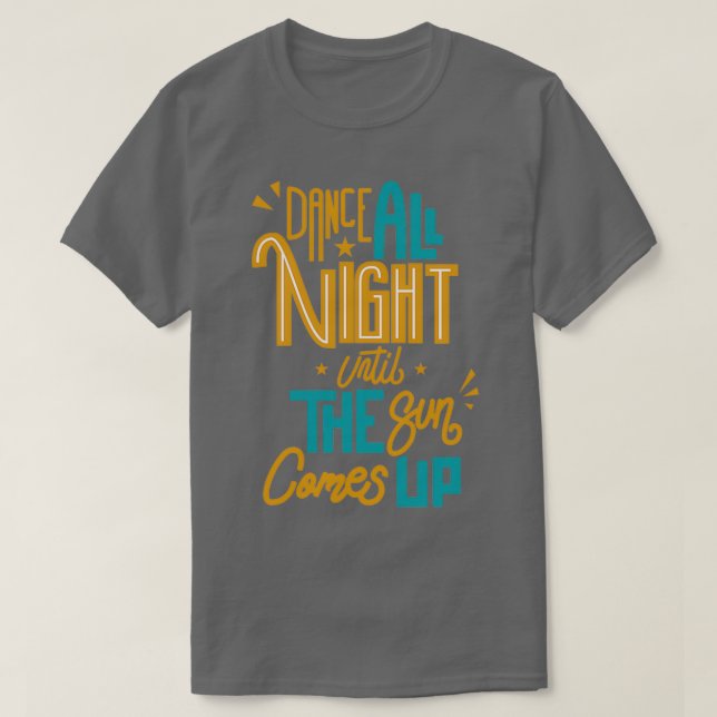 Camiseta Baila toda la noche hasta que salga el sol (Diseño del anverso)