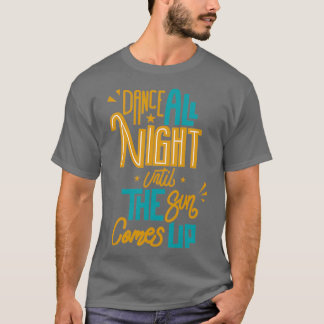 Camiseta Baila toda la noche hasta que salga el sol