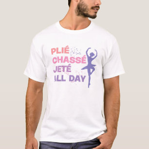 Camiseta Bailando Ballerina Plie Chasse Jete Todo El Día Fu