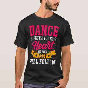 Camiseta Bailar con el corazón y los pies se doblará