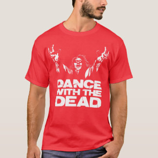 Camiseta Bailar con el fresco muerto