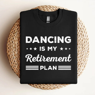 Camiseta Bailar es mi plan de retiro Divertido bailando más