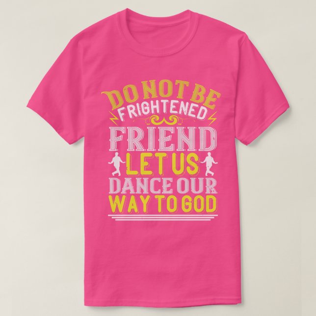 Camiseta Bailar Que Bailemos A Dios (Diseño del anverso)