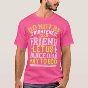 Camiseta Bailar Que Bailemos A Dios