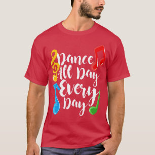 Camiseta Bailar todo el día todos los días
