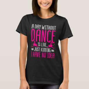 Camiseta Bailar un día sin baile es como dar un beso