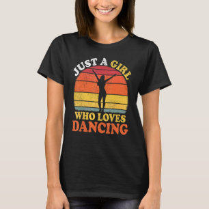 Camiseta Bailar Vintage sólo un Chica que ama el baile