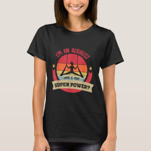 Camiseta Bailarina Aérea O Yoga Aéreo O Soy Un Méridista.
