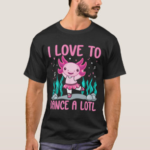 Camiseta Bailarina Axolotl - Me Encanta Bailar Un Ax De Bai