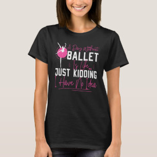 Camiseta Bailarina bailarina bailarina un día sin B