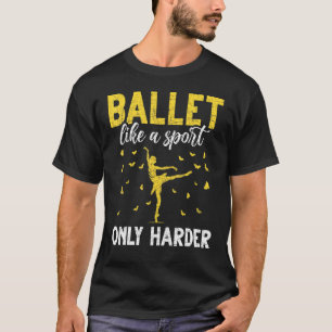 Camiseta Bailarina Ballet Como Un Deporte Solo Que Más Difí