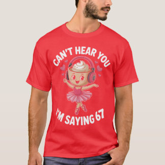 Camiseta Bailarina Cappuccina 6 7 Si Siete 67 Meme Alfa Ge