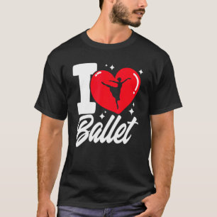 Camiseta Bailarina de ballet Chica de danza Ballerina I Lov