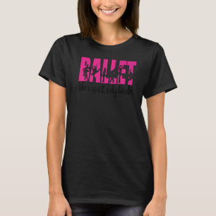 Camiseta Bailarina de ballet más dura Ballerina Ballet Danc