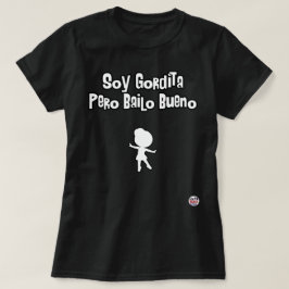 Camiseta Bailarina del bueno de Bailo del pero del gordita