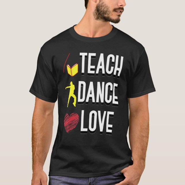 Camiseta Bailarina Teach Dance Love Dance Teacher (Anverso)
