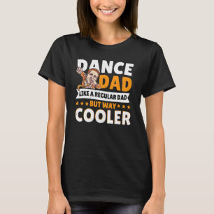 Camiseta Baile A Papá Como Un Papá Corriente Pero Un Bailar