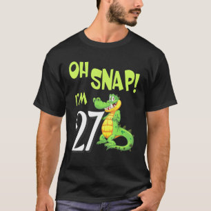 Camiseta Baile Cocodrilo Feliz Mi Cumpleaños Oh Snap Im 27