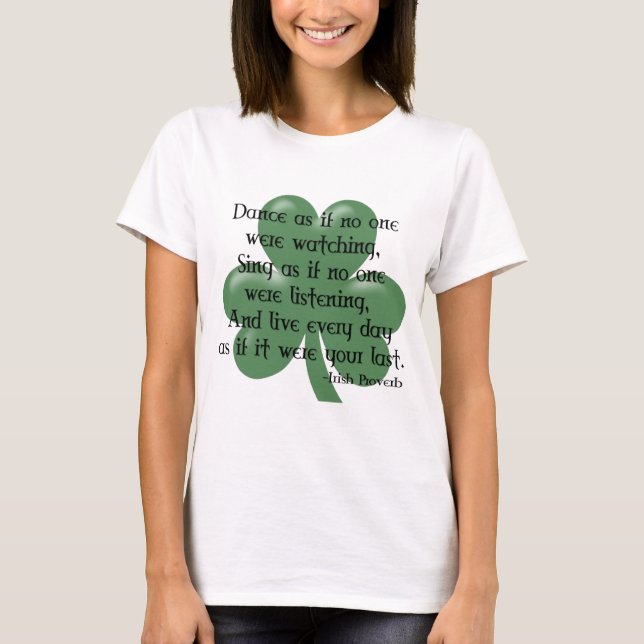 Camiseta Baile como si:: Proverbio irlandés (ennegrezca el (Anverso)