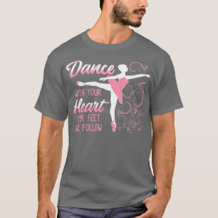Camiseta Baile Con El Corazón Que Sus Pies Seguirán A Danci
