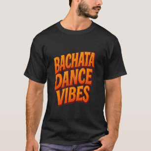 Camiseta Baile de Bachata Salsa Cumbia Merengue Baile Latin