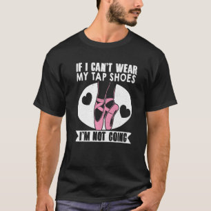 Camiseta Baile De Ballet Si No Puedo Usar Mis Zapatos De Go