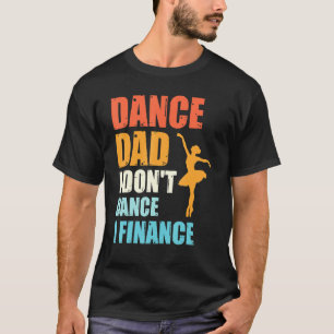 Camiseta Baile Papá, No Bailo, Financio Al Padre De La Bail
