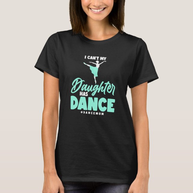 Camiseta Baile que no puedo mi hija tiene bailarina Balleri (Anverso)