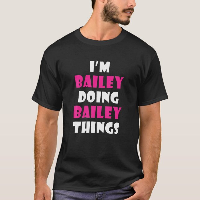 Camiseta Bailey: Estoy haciendo Bailey Things Funny Bailey (Anverso)