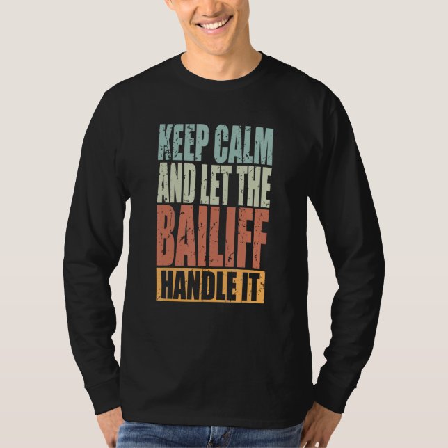 Camiseta Bailiff Keep Calm and let the Bailiff handle it (Anverso)