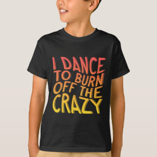 Camiseta Bailo Para Quemar El Crazy Dancing Music Dancer