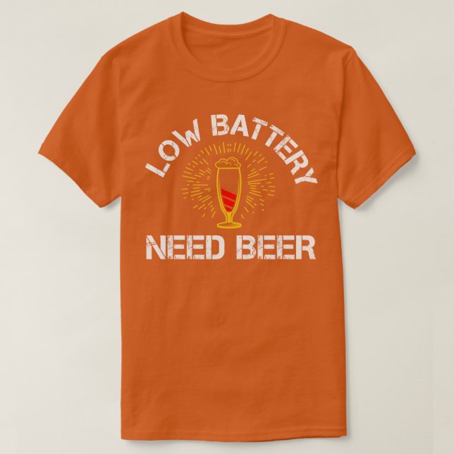 Camiseta Baja necesidad de batería Beer Gracioso regalo de  (Diseño del anverso)