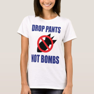 Camiseta Baja Pantalones No Bombas - Eslogan Divertido Anti