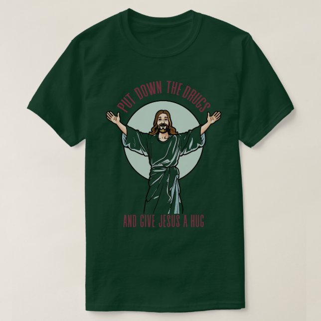 Camiseta Bajar Las Drogas Y Darle A Jesús Un Abrazo (Diseño del anverso)