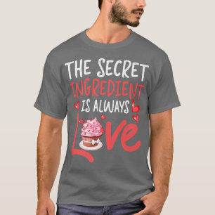 Camiseta Bake Baking Cake Cupcake The Secret Ingredient Is 
