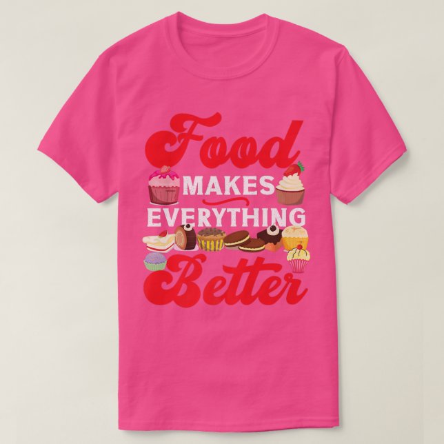 Camiseta Bake Baking Cupcake Cake Pie Cookie Food Makes Eve (Diseño del anverso)