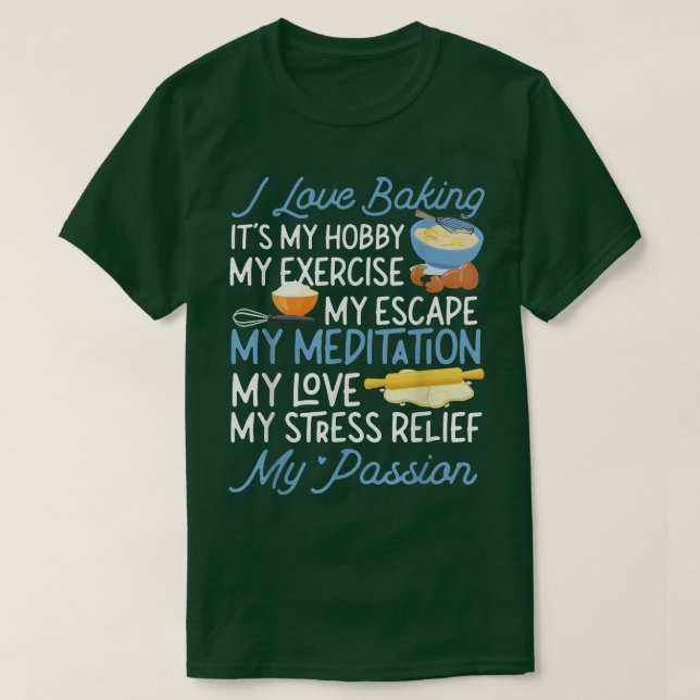 Camiseta Bake Baking Me Encanta Baking Es Mi Hobby Mi Ejerc (Diseño del anverso)