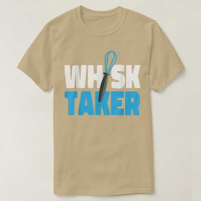 Camiseta Bake Baking Whisk Pun Whisk Taker (Diseño del anverso)