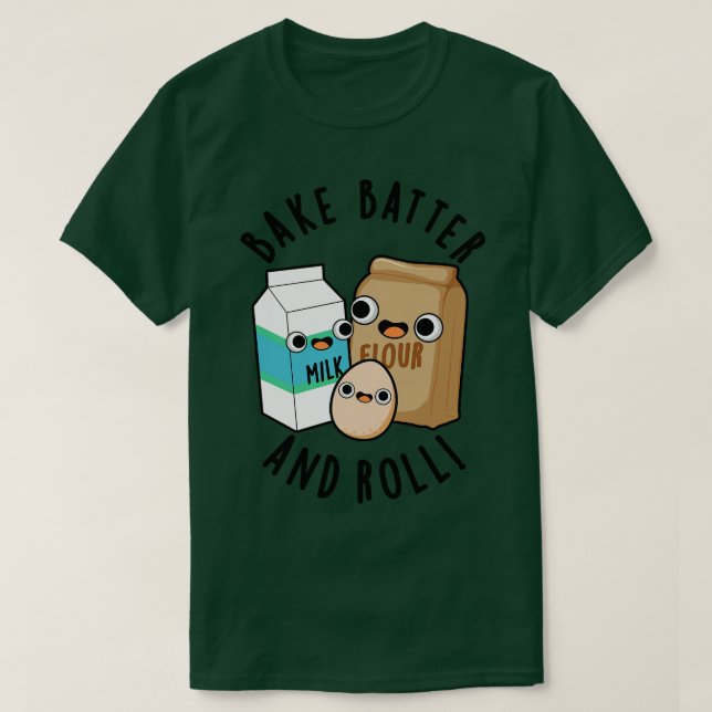 Camiseta Bake Batter And Rolly Funny Baking Song Pun (Diseño del anverso)