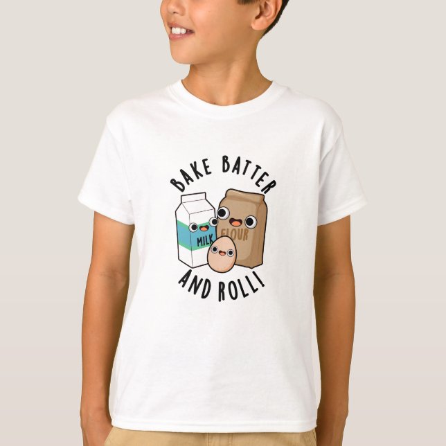 Camiseta Bake Batter And Rolly Funny Baking Song Pun (Anverso)