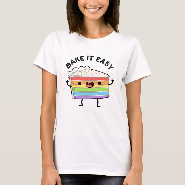 Camiseta Bake It Easy Funny Cake Pun (Anverso)