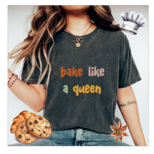 Camiseta Bake Like a Queen Women's T-Shirt