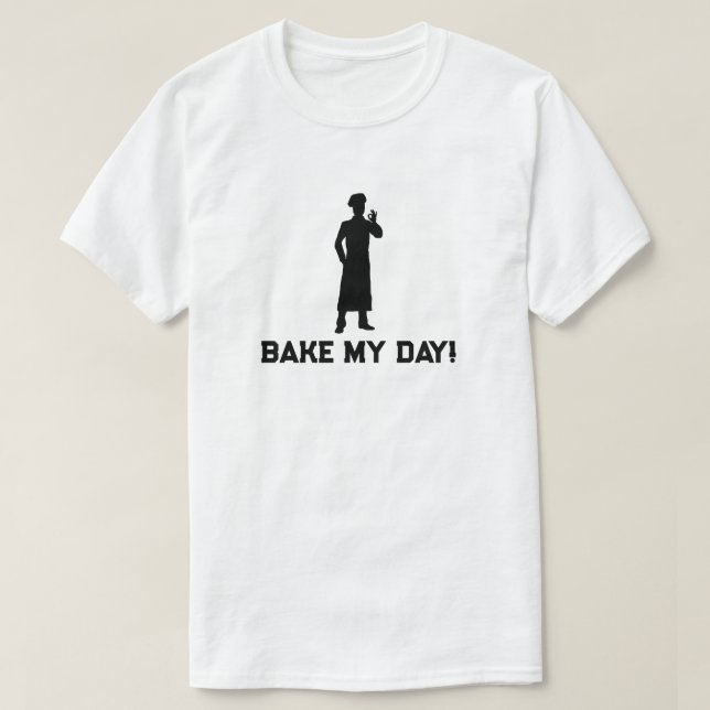 Camiseta Bake My Day Baking T-Shirt (Diseño del anverso)