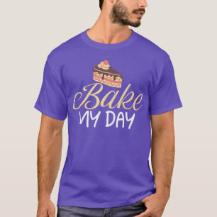 Camiseta Bake my Day Cooking Baking Baker